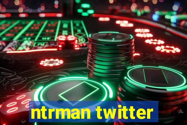 ntrman twitter